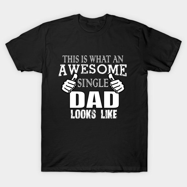 SINGLE DAD t-shirt T-Shirt by tajernabil